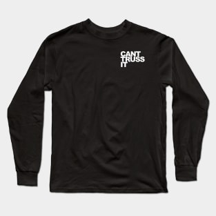 Can’t Truss It Long Sleeve T-Shirt